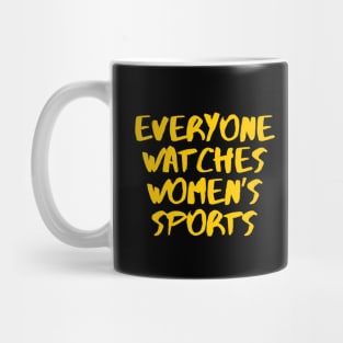 Everyone Watches Women's Sports Mug